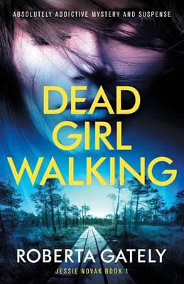 Dead Girl Walking: Absolutely addictive mystery and suspense - Gately, Roberta