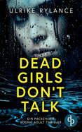 Dead Girls Don't Talk Ein packender Young Adult Thriller: Der See schweigt. Und das M?dchen auch. F?r immer.
