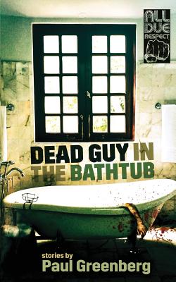 Dead Guy in the Bathtub - Greenberg, Paul