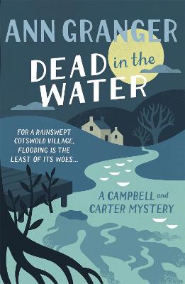 Dead In The Water (Campbell & Carter Mystery 4): A riveting English village mystery - Granger, Ann