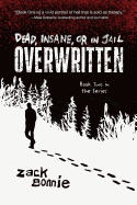 Dead, Insane, or in Jail: Overwritten