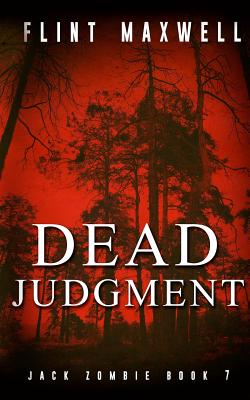 Dead Judgment: A Zombie Novel - Maxwell, Flint