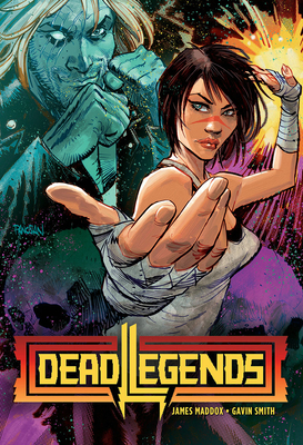 Dead Legends - Maddox, James, and Illidge, Joseph Phillip (Editor), and Smith, Gavin (Artist)