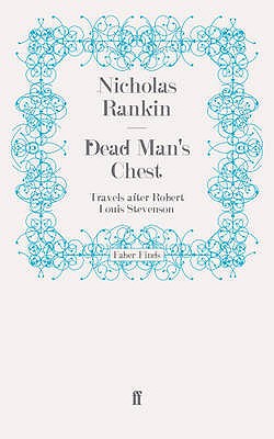 Dead Man's Chest: Travels after Robert Louis Stevenson - Rankin, Nicholas