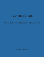 Dead Man's Faith: Spiritual Death, Faith, and Regeneration in Ephesians 2:1-10