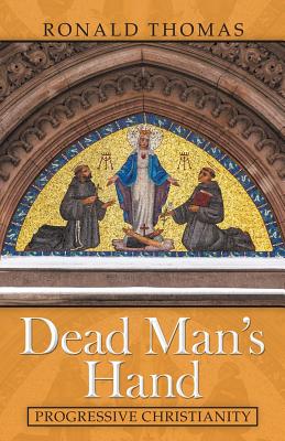 Dead Man's Hand: Progressive Christianity - Thomas, Ronald