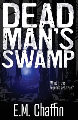 Dead Man's Swamp - Chaffin, E M