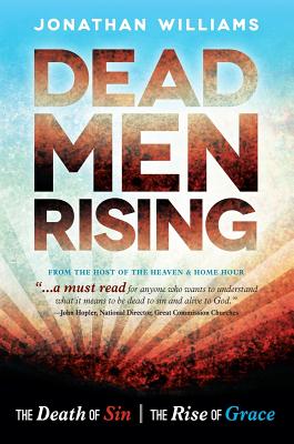 Dead Men Rising: The Death of Sin, the Rise of Grace - Williams, Jonathan