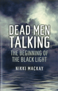 Dead Men Talking: The Beginning of the Black Light