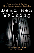 Dead Men Walking: True Stories of the Most Evil Men and Women on Death Row - Berry-Dee, Christopher, and Brown, Tony