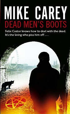 Dead Men's Boots: A Felix Castor Novel, vol 3 - Carey, Mike