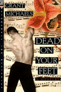 Dead on Your Feet: A Mystery - Michaels, Grant