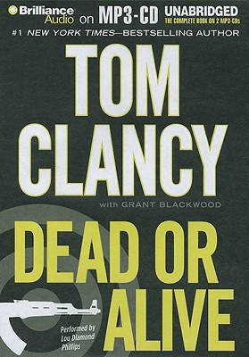 Dead or Alive - Clancy, Tom, and Blackwood, Grant, and Phillips, Lou Diamond (Read by)