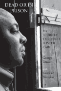 Dead or in Prison: My Journey Through Foster Care