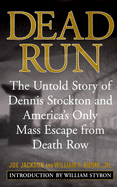 Dead Run: The Untold Story of Dennis Stockton and America's Only Mass Escape from Death Row