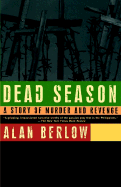 Dead Season: A Story of Murder and Revenge - Berlow, Alan