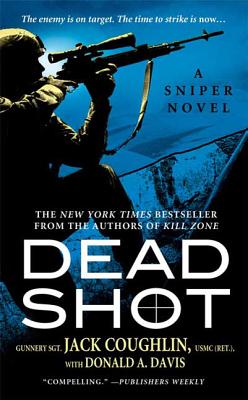 Dead Shot: A Sniper Novel - Coughlin, Jack, Sgt., and Davis, Donald A