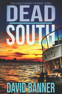 Dead South: A Lowcountry Seaside Mystery - Stone, Mark, and Banner, David