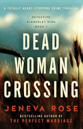 Dead Woman Crossing: A totally heart-stopping crime thriller