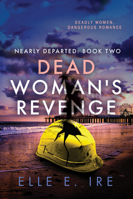 Dead Woman's Revenge: Volume 2 - Ire, Elle E