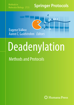 Deadenylation: Methods and Protocols - Valkov, Eugene (Editor), and Goldstrohm, Aaron C. (Editor)
