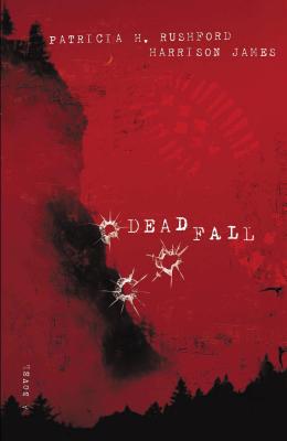 Deadfall - Rushford, Patricia H, and James, Harrison