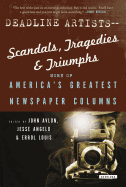 Deadline Artists--Scandals, Tragedies and Triumphs:: More of Americas Greatest Newspaper Columns