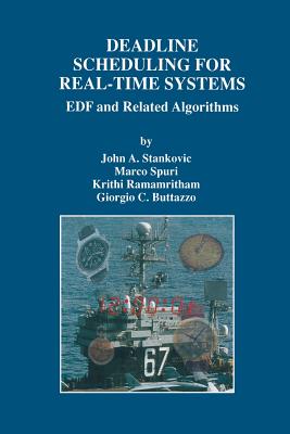 Deadline Scheduling for Real-Time Systems: Edf and Related Algorithms - Stankovic, John A, and Spuri, Marco, and Ramamritham, Krithi