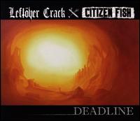 Deadline - Leftver Crack & Citizen Fish