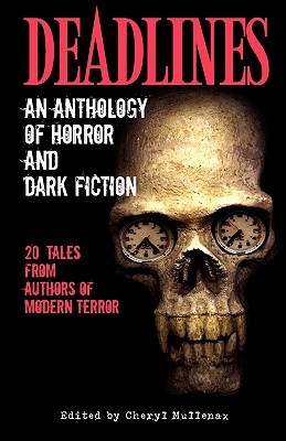 Deadlines: An Anthology of Horror and Dark Fiction - Mullenax, Cheryl (Editor)