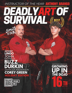 Deadly Art of Survival Magazine 16th Edition: Featuring Anthony Arango: The #1 Martial Arts Magazine Worldwide MMA, Traditional Karate, Kung Fu, Goju-Ryu, and More