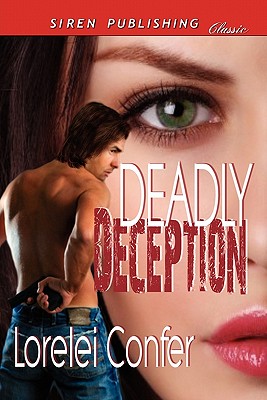 Deadly Deception (Siren Publishing Classic) - Confer, Lorelei