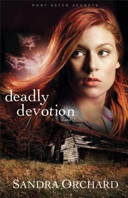 Deadly Devotion: A Novel - Orchard, Sandra