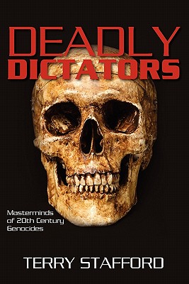 Deadly Dictators: Masterminds of 20th Century Genocides - Stafford, Terry