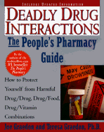 Deadly Drug Interactions: The People's Pharmacy Guide : How to Protect Yourself from Harmful Drug/Drug, Drug/Food, Drug/Vitamin Combinations - Graedon, Joe, and Graedon, Teresa