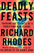 Deadly Feasts: The Prion Controversy and the Publics Health