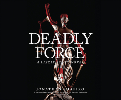 Deadly Force - Shapiro, Jonathan, and Lutkin, Chris (Narrator)