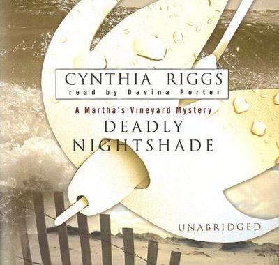 Deadly Nightshade: A Martha's Vineyard Mystery - Riggs, Cynthia, and Porter, Davina (Read by)