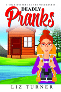 Deadly Pranks: A Cozy Mystery in the Wilderness