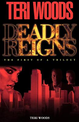 Deadly Reigns - Woods, Teri, and Smith, Curtis