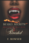 Deadly Secrets Revealed: Brothers That Bite Book 2