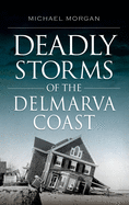 Deadly Storms of the Delmarva Coast