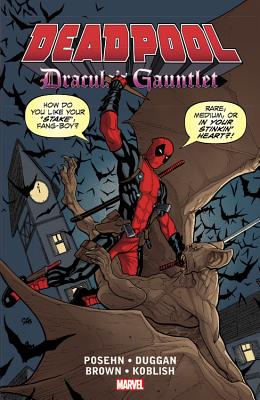 Deadpool: Dracula's Gauntlet - Duggan, Gerry (Text by), and Posehn, Brian (Text by)