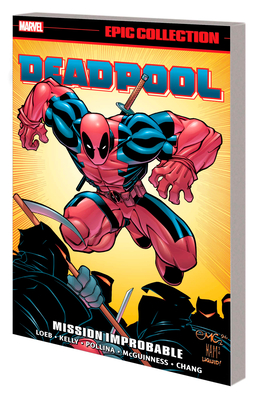 Deadpool Epic Collection: Mission Improbable - Hama, Larry, and Loeb, Jeph, and Kelly, Joe