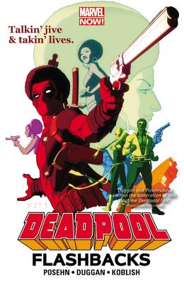 Deadpool: Flashbacks - Duggan, Gerry (Text by), and Posehn, Brian (Text by)