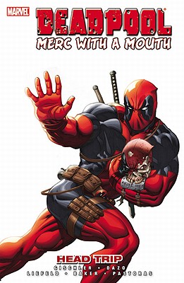 Deadpool: Merc with a Mouth Head Trip - Gischler, Victor (Text by)