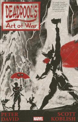 Deadpool's Art of War - David, Peter, and Koblish, Scott (Artist)