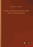 Deadwood Dick Jr. Branded or Red Rover at Powder Pocket