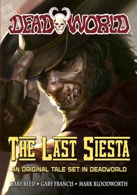 Deadworld: The Last Siesta - Reed, Gary, and Francis, Gary
