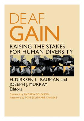 Deaf Gain: Raising the Stakes for Human Diversity - Bauman, H-Dirksen L (Editor), and Murray, Joseph J (Editor)